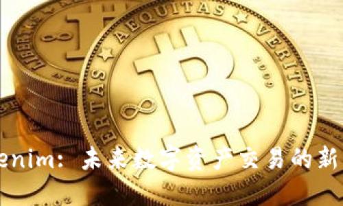 Tokenim: 未来数字资产交易的新平台